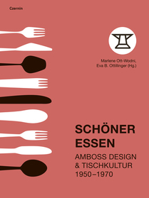 Schöner Essen (Amboss Design & Tischkultur 1950–1970)