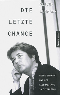 Die letzte Chance (Heide Schmidt und der Liberalismus in Österreich)