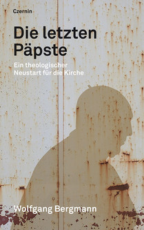 Die letzten Päpste (Ein theologischer Neustart für die Kirche)