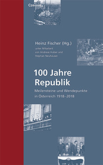 100 Jahre Republik (Meilensteine und Wendepunkte in Österreich 1918–2018)