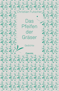 Das Pfeifen der Gräser (Gedichte)