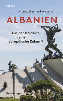 Albanien (Aus der Isolation in eine europäische Zukunft)