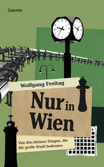 Nur in Wien (Von den kleinen Dingen, die die große Stadt bedeuten)