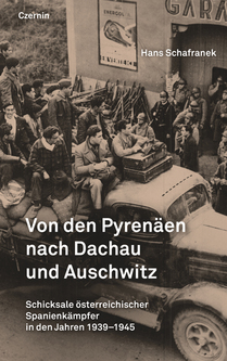 Von den Pyrenäen nach Dachau und Auschwitz (Schicksale österreichischer Spanienkämpfer in den Jahren 1939-1945)