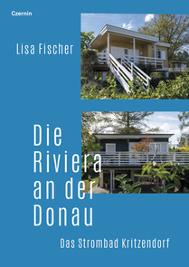 Die Riviera an der Donau (Das Strombad Kritzendorf)