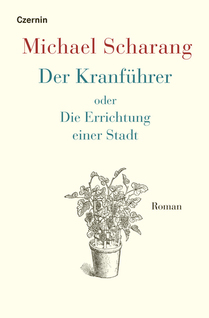 Der Kranführer oder Die Errichtung einer Stadt (Roman)