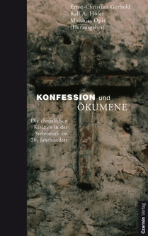 Konfession und Ökumene (Die christlichen Kirchen in der Steiermark im 20. Jahrhundert)