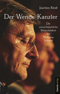 Der Wende-Kanzler (Die unerschütterliche Beharrlichkeit des Wolfgang Schüssel)