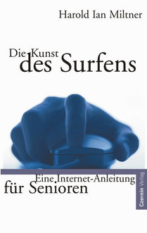 Die Kunst des Surfens (Eine Internet-Anleitung für Senioren)