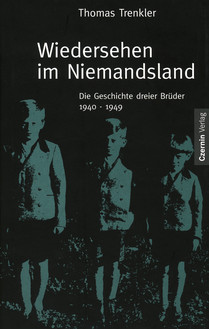 Wiedersehen im Niemandsland (Die Geschichte dreier Brüder. 1940-1949)