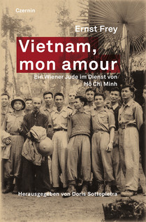 Vietnam, mon amour (Ein Wiener Jude im Dienst von Ho Chi Minh)