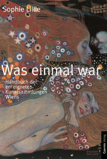 Was einmal war (Handbuch der enteigneten Kunstsammlungen Wiens)