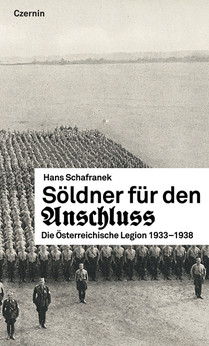 Söldner für den Anschluss (Die Österreichische Legion 1933-1938)