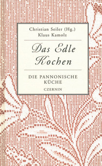 Die Pannonische Küche (Das Edle Kochen)