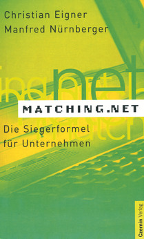 Matching.Net (Die Siegerformel für Unternehmen. Alle Macht dem Kunden)