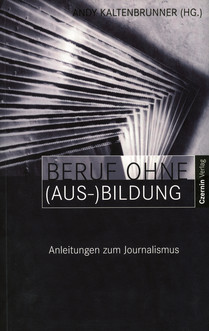 Beruf ohne (Aus-)Bildung (Anleitungen zum Journalismus)