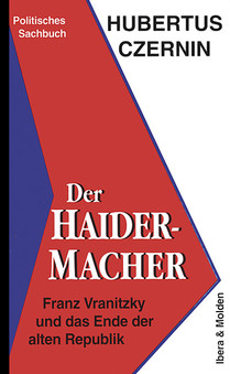 Der Haider-Macher (Franz Vranitzky und das Ende der alten Republik)