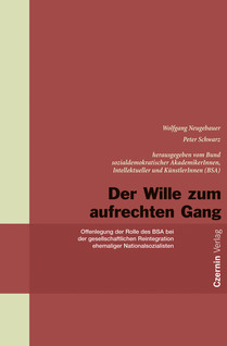 Der Wille zum aufrechten Gang (Offenlegung der Rolle des BSA bei der gesellschaftlichen Reintegration ehemaliger Nationalsozialisten)